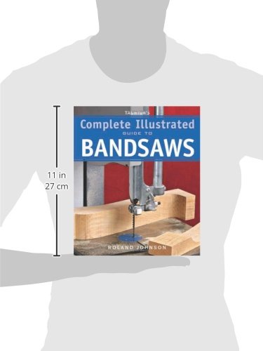 Taunton's Complete Illustrated Guide to Bandsaws