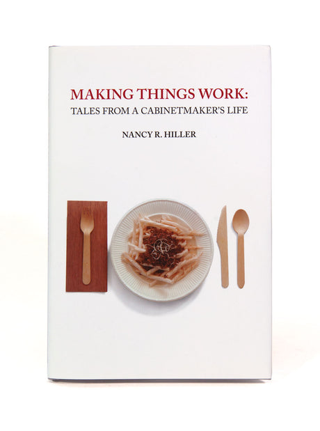 Making Things Work: Tales from a Cabinetmaker’s Life (Second Edition)